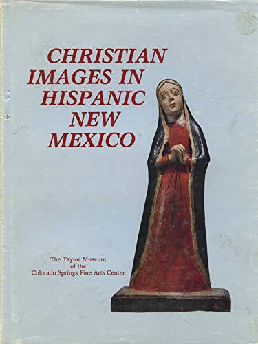 9780685191545: Christian Images in Hispanic New Mexico: The Taylor Museum Collection of Santos