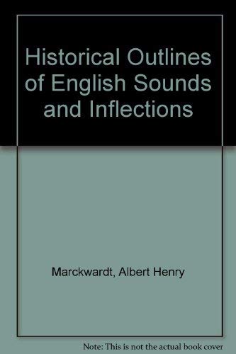 Historical Outlines of English Sounds and Inflections (9780685217870) by Marckwardt, Albert Henry; Moore, Samuel