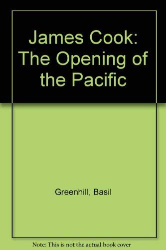 James Cook: The Opening of the Pacific (9780685239681) by Greenhill, Basil