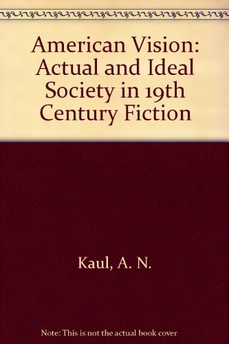 9780685266823: American Vision: Actual and Ideal Society in 19th Century Fiction