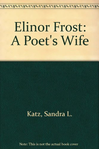 Beispielbild fr Elinor Frost: A Poet's Wife zum Verkauf von ThriftBooks-Atlanta