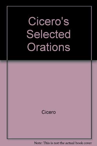 Cicero's Selected Orations (9780685279274) by Cicero
