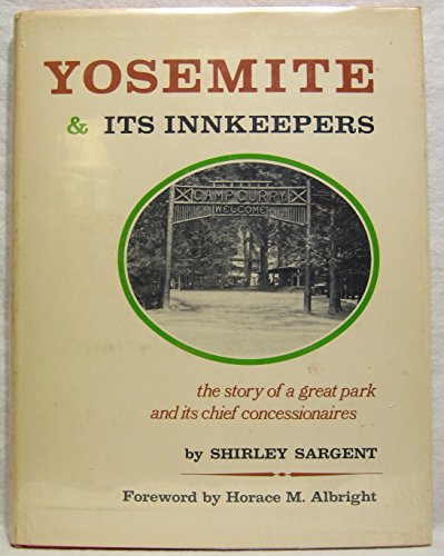 Imagen de archivo de YOSEMITE & Its Innkeepers: The Story of a Great Park and Its Chief Concessionaires a la venta por Virginia Martin, aka bookwitch