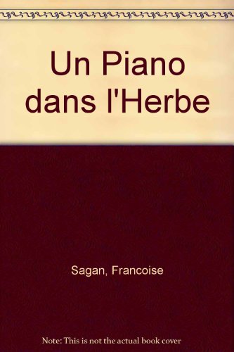 Un Piano dans l'Herbe (French Edition) (9780685370841) by Sagan, Francoise