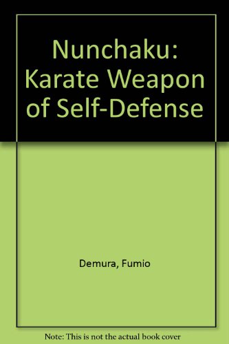 Nunchaku: Karate Weapon of Self-Defense (9780685384480) by Demura, Fumio