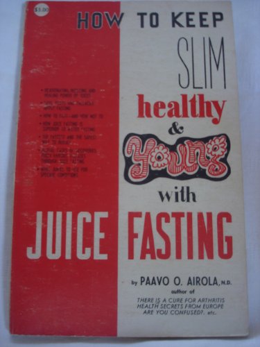 9780685421680: How to Keep Slim, Healthy and Young With Juice Fasting