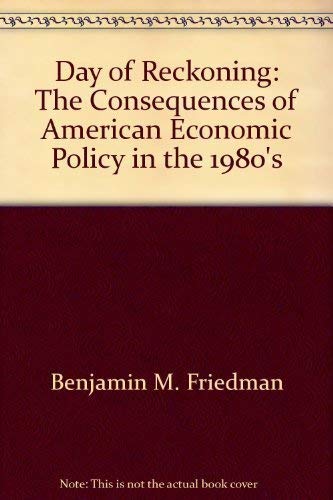 9780685476123: Day of Reckoning: The Consequences of American Economic Policy in the 1980's
