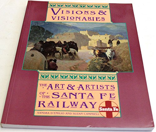 Beispielbild fr Visions Visionaries The Art and Artists of the Santa Fe Railway zum Verkauf von GoldenWavesOfBooks