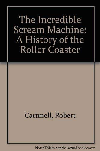 9780685559499: The Incredible Scream Machine: A History of the Roller Coaster