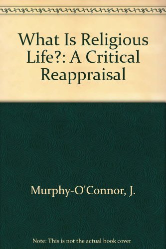 9780685622742: What Is Religious Life?: A Critical Reappraisal