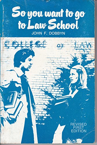 So You Want to Go to Law School (9780685714669) by Dobbyn, John F.