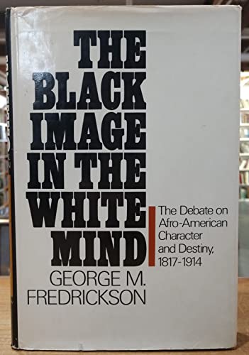 9780685937631: Black Image in the White Mind: The Debate on Afro-American Character and Destiny, 1817-1914