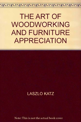 The Art Of Woodworking And Furniture Appreciation.