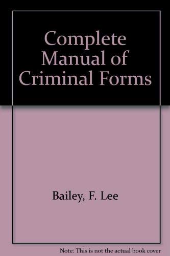 Complete Manual of Criminal Forms (9780686144861) by Bailey, F. Lee; Rothblatt, Henry B.