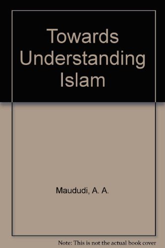 9780686184799: Towards Understanding Islam