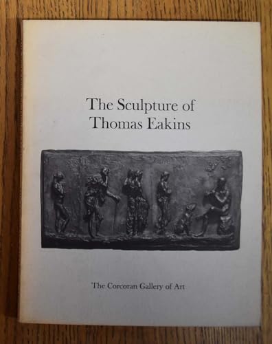Beispielbild fr The Sculpture of Thomas Eakins zum Verkauf von Wonder Book
