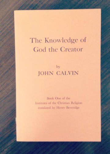 Knowledge of God the Creator (9780686234852) by Calvin, John