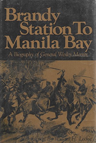 9780686261056: Brandy Station to Manila Bay: A Biography of General Wesley Merritt, 1st Edition