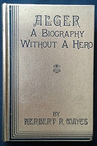 Beispielbild fr Alger: A Biography Without a Hero zum Verkauf von RPL Library Store