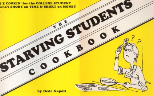 Stock image for The Starving Students Cookbook ~ E Z Cookin' for the College Student who's short on time & short on money for sale by Once Upon A Time Books