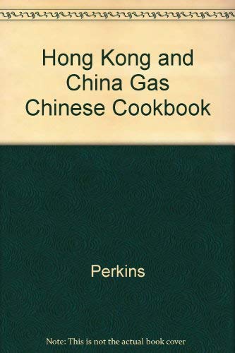 Hong Kong and China Gas Chinese Cookbook (9780686387695) by Perkins