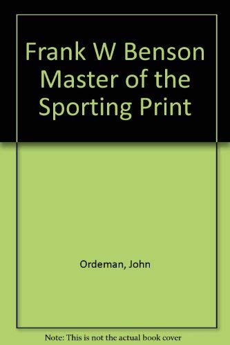 9780686397021: Frank W Benson Master of the Sporting Print