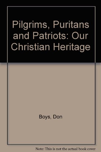 Stock image for Pilgrims, Puritans & Patriots: Our Christian Heritage for sale by Crossroad Books