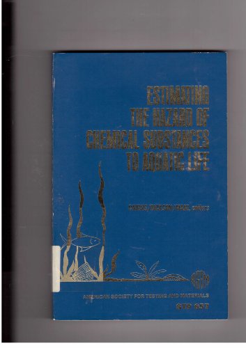 Stock image for ESTIMATING THE HAZARD OF CHEMICAL SUBSTANCES TO AQUATIC LIFE. for sale by Nelson & Nelson, Booksellers