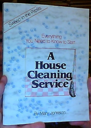 Everything You Need to Know to Start a House Cleaning Service