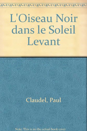 L'Oiseau Noir dans le Soleil Levant (9780686544050) by Claudel, Paul