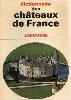 Stock image for Dictionnaire Des Chateaux De France for sale by Ammareal