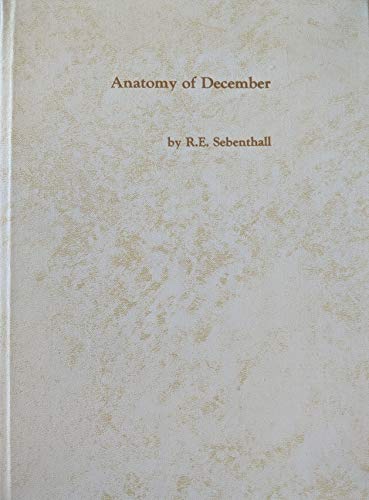 Anatomy of December (9780686619178) by Sebenthall, R. E.