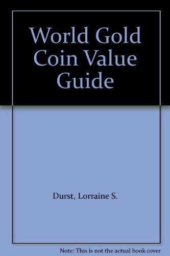 World Gold Coin Value Guide (9780686644422) by Lorraine S. Durst