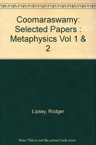 Coomaraswamy: Selected Papers : Metaphysics Vol 1 & 2 (9780686680048) by Lipsey, Rodger