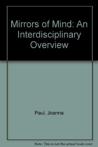 Mirrors of Mind: An Interdisciplinary Overview (9780686886570) by Paul, Joanna