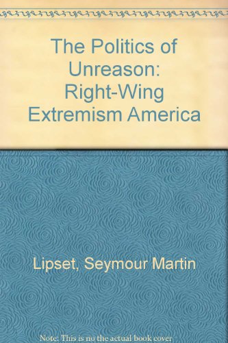 9780686950462: The Politics of Unreason: Right-Wing Extremism America