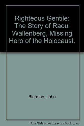 9780686950844: Righteous Gentile: The Story of Raoul Wallenberg, Missing Hero of the Holocaust.