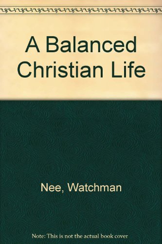 A Balanced Christian Life (9780686955160) by Nee, Watchman