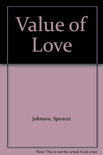 Value of Love (9780686981770) by Johnson, Spencer; Johnson, Ann Donegan