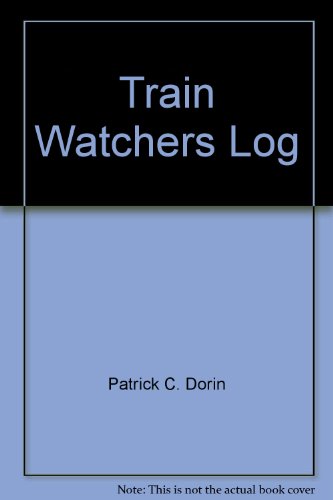 Train Watchers Log (9780686981879) by Patrick C. Dorin; Joe Salisbury