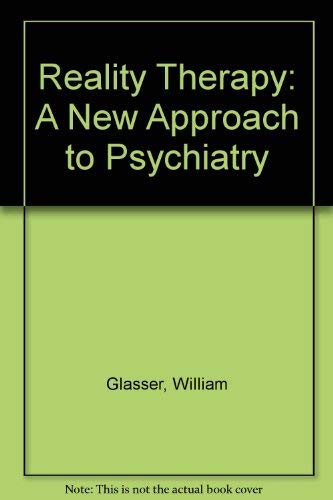 9780686984948: Reality Therapy: A New Approach to Psychiatry