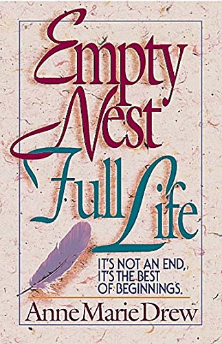 Stock image for Empty Nest, Full Life : It's Not an End, It's the Best of Beginnings for sale by Better World Books