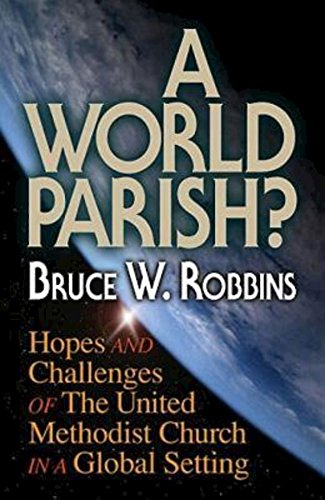 Imagen de archivo de A World Parish?: Hopes and Challenges of The United Methodist Church in a Global Setting a la venta por Wonder Book