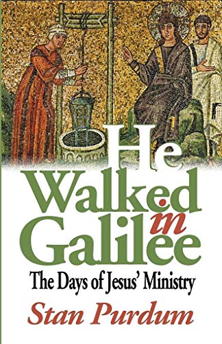 Beispielbild fr He Walked in Galilee : The Days of Jesus' Ministry zum Verkauf von Better World Books
