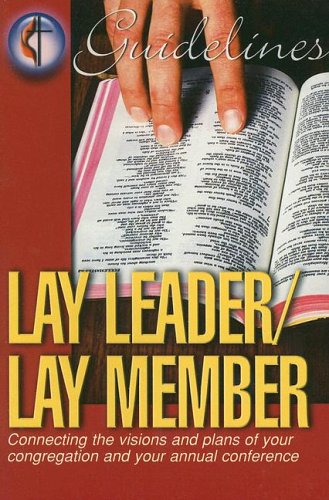 Imagen de archivo de Lay Leader/Lay Member: Connecting the Visions and Plans of Your Congregation and Your Annual Conference (Guidelines for Leading Your Congregation) a la venta por BookMarx Bookstore