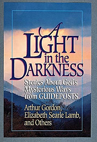 Imagen de archivo de A Light in the Darkness: Stories About God's Mysterious Ways from Guideposts a la venta por Wonder Book