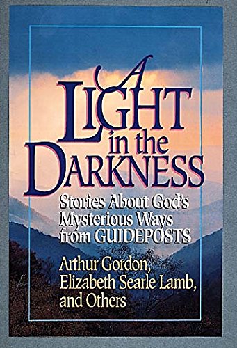 Stock image for A Light in the Darkness: Stories About God's Mysterious Ways from Guideposts for sale by Wonder Book