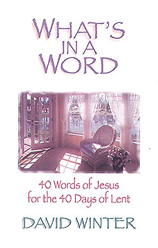 9780687002504: What's in a Word?: 40 Words of Jesus for the 40 Days of Lent