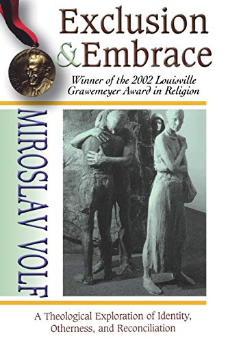 9780687002825: Exclusion & Embrace: A Theological Exploration of Identity, Otherness, and Reconciliation