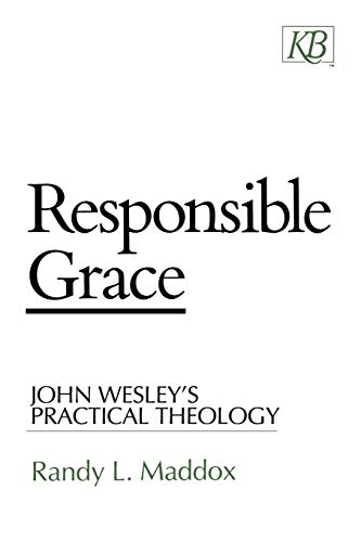 Stock image for Responsible Grace: John Wesley's Practical Theology (Kingswood Series) for sale by HPB Inc.